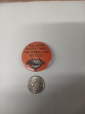 The More People I Meet, The More I Like My Dog Pinback Button picture