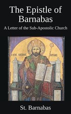 The Epistle of Barnabas: A Letter the Sub-Apostolic Church picture