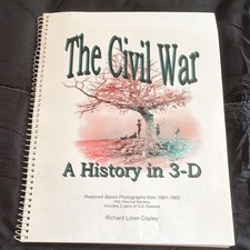 The Civil War: A History in 3-D by Richard Loren Copley, Spiral Bound picture