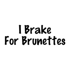 I Brake For Brunettes Decal Sticker Black Die Cut Vinyl picture