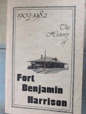 The History Of Fort Benjamin Harrison 1903-1982 picture