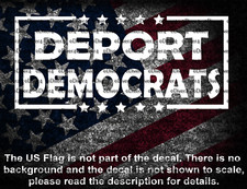 Deport Democrats Funny Car Truck Window Vinyl Decal US Seller MAGA picture