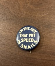 Antique I'm The Guy That Put Speed in Snails Celluloid Pin Button Obak picture
