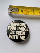Vintage Pin Pinback Button Fun Funny Retro Improve  Your Image Be Seen With Me picture