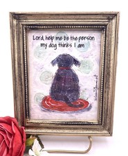 Small Dog Prayer Framed Art Lord Help Me Be The Person My Dog Thinks I Am 6x5 In picture
