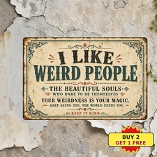 I Like Weird People Sarcastic Funny Quote Metal Tin Sign Wall Decor picture
