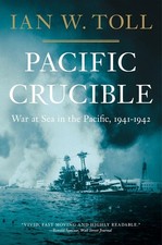 Pacific Crucible: War at Sea in the Pacific, 1941–1942 (The Pacific War Trilogy, picture
