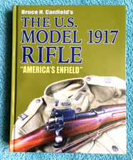 THE U.S. MODEL 1917 RIFLE - Bruce Canfield   *SAVE - LOWEST EBAY PRICE* picture