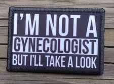 Im Not A Gynecologist Funny Tactical Army Removable Hook and Loop Morale Patch picture