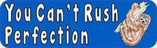 10in x 3in You Cant Rush Perfection Magnet Magnetic Vehicle Sign picture
