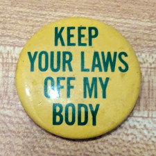 Vintage 1970s Keep Your Laws Off My Body Pro-Choice Feminist Protest Pinback picture