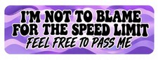3PK 10x3 I'm Not to Blame for the Speed Limit Sticker Car Truck Vehicle Bumper picture