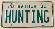 Vintage I'd Rather Be Hunting Booster License Plate Deer Hunter EMBOSSED STEEL picture