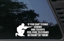 If you can't stand behind our troops - FEEL FREE TO STAND IN FRONT OF THEM decal picture