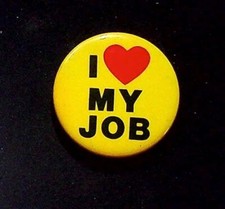 Vintage I Love My Job Pinback Button - Round Yellow Button Advertising picture