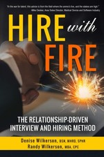 HIRE with FIRE: The Relationship-Driven Interview and Hiring Method picture