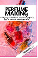 PERFUME MAKING: Step by Step Guide on How to Make Natural Perfume at Home for Be picture