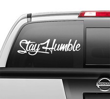 Stay Humble Window Sticker Vinyl Decal any size any color picture