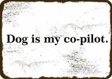DOG IS MY CO-PILOT Vintage Look Metal Sign picture