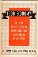 Food Economy Recipes for Left-Overs, Plain Desserts, & Salads: 1936 Depression picture