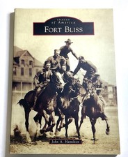 Fort Bliss Images of America John A Hamilton Arcadia Publishing Military History picture