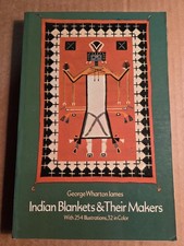 Indian Blankets & Their Makers by George Wharton James picture