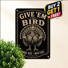 Give Em The Bird Wild Turkey Humor Sign Funny Hunting Cabin Tin Metal Plaque picture