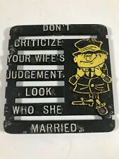 Vintage Metal Trivet Don't Criticize Your Wife's Judgement Look Who She Married picture