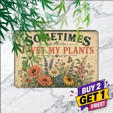 Farmhouse Fun Sometimes I Wet My Plants Tin Sign Funny Gardening Metal Decor picture