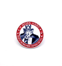 Work Hard - People on Welfare Depend on You - brooch enamel pin, Metal Badge pin picture