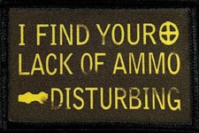 I Find Your Lack of Ammo Disturbing Morale Patch Tactical ARMY Hook Military USA picture