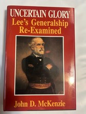 Uncertain Glory: Lee's Generalship Re-Examined HC DJ Civil War Militaria History picture