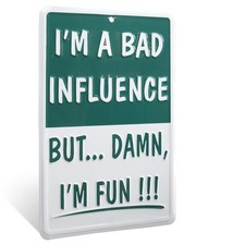 Metal Sign I'm Bad Influence But I'm Fun Funny Man Cave, Garage Dorm Room Decor picture