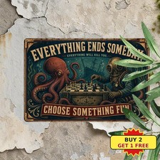 Octopus Everything Will Kill You Choose Wisely Metal Sign Sea Monster Tin Plaque picture