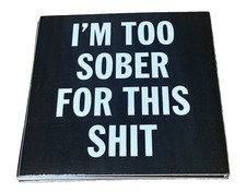 Set of 10 “I’m Too Sober For This Sh-t” Vinyl Stickers Novelty Party Decals picture