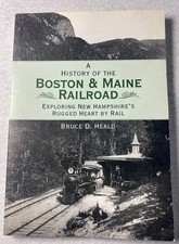 A History of the Boston & Maine Railroad Bruce D Heald 2007 New Hampshire picture
