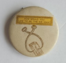 Original 1896 “HOW WOULD YOU LIKE TO BE THE ICE MAN?” Pinback 1 ¼” picture