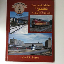 Boston & Maine Trackside w/ Arthur E. Mitchell by Carl R. Byron 1991 Hardcover picture