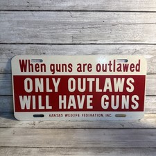 Vintage Kansas Wildlife Federation When Guns Are Outlawed License Plate RARE picture
