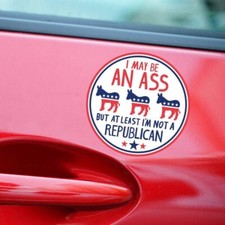 I May be an Ass But At Least I'm Not a Republican Car Magnet | 5