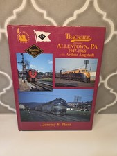 Trackside Around Allentown PA 1947-1968 Arthur Angstadt By Jeremy F Plant 2001 picture