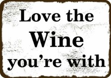LOVE THE WINE YOU'RE WITH Vintage Look Replica Metal Sign picture