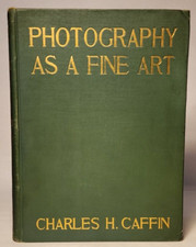 1901 PHOTOGRAPHY AS FINE ART by CAFFIN 1ST ED STEICHEN, ETC - EX UB IWERKS #17 picture