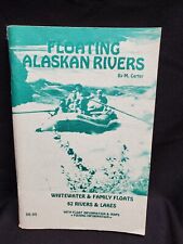Floating Alaskan Rivers by M. Carter Lakes and Whitewater Guide Book 1982 picture