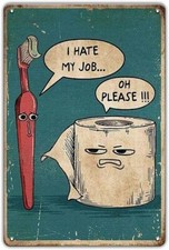 ART Funny Metal Bathroom Signs - I Hate My Job Oh Please, Vintage Tin Signs picture