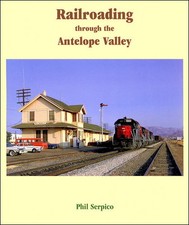 Railroading through the ANTELOPE VALLEY -- (Out of Print BRAND NEW BOOK) picture