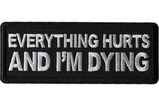 EVERYTHING HURTS AND I'M DYING EMBROIDERED 1 1/2 X 4 IRON ON PATCH picture