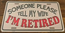 Someone Please Tell My Wife I'm Retired Booster License Plate picture