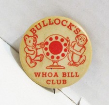 BULLOCK'S DEPARTMENT STORE WHOA BILL CLUB 1940's PINBACK BUTTON LOS ANGELES CA picture