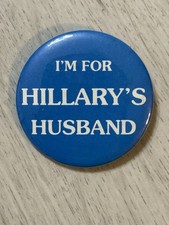 1992 “I’m For HILLARY CLINTON's Husband” political campaign 2 1/4” button pin picture